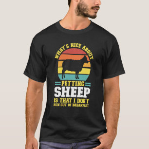 what's nice about petting sheep farming animal T-Shirt