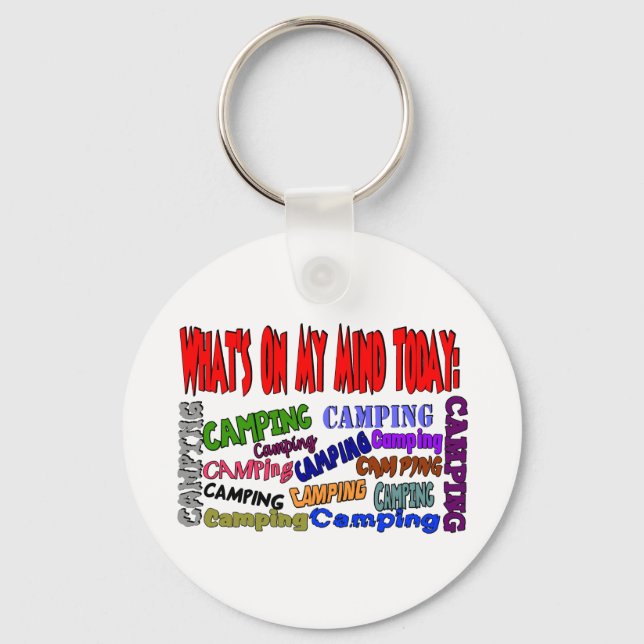 What's on my mind today......CAMPING Keychain (Front)