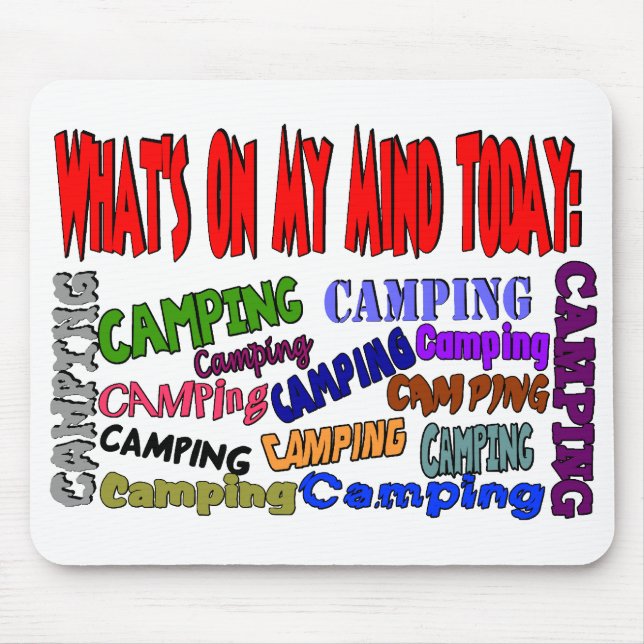 What's on my mind today......CAMPING Mouse Pad (Front)