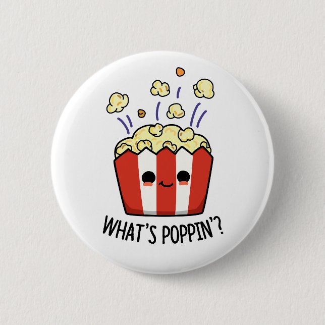 What's Poppin Cute Popcorn Pun 2 Inch Round Button (Front)