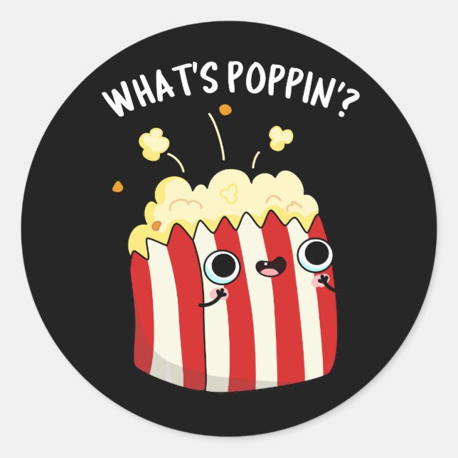 What's Poppin Funny Popcorn Pun Dark BG Classic Round Sticker (Front)