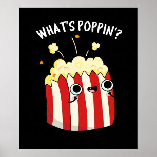 What's Poppin Funny Popcorn Pun Dark BG Poster