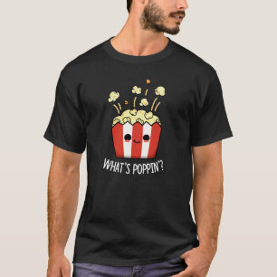 What's Poppin Funny Popcorn Pun Dark BG T-Shirt