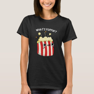 What's Poppin Funny Popcorn Pun Dark BG T-Shirt