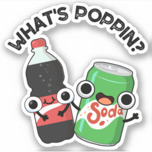 What's Poppin Funny Soda Pop Pun 