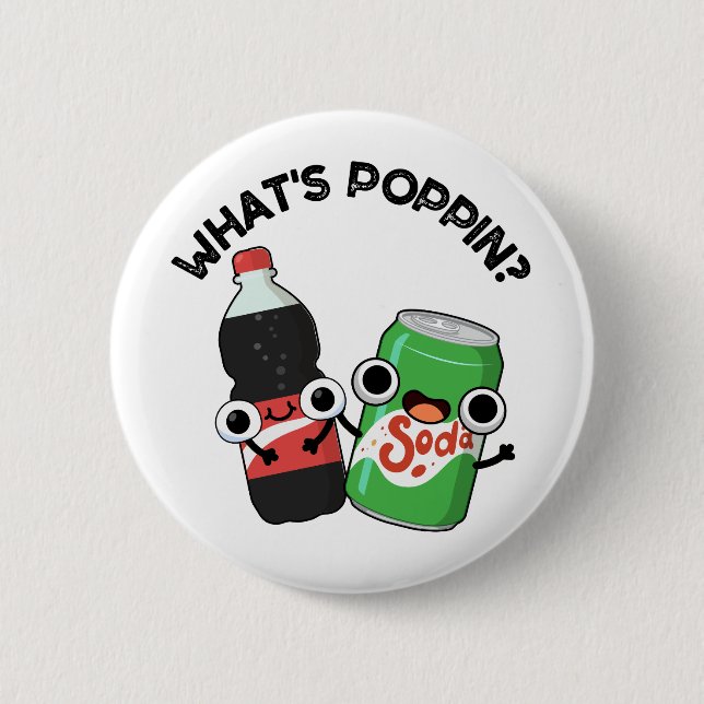 What's Poppin Funny Soda Pop Pun  2 Inch Round Button (Front)