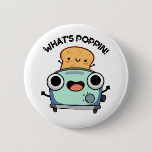 What's Poppin Funny Toast Pun 2 Inch Round Button