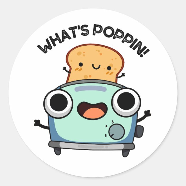What's Poppin Funny Toast Pun  Classic Round Sticker (Front)