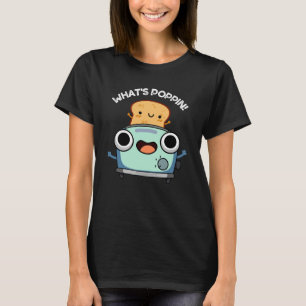 What's Poppin Funny Toast Pun Dark BG T-Shirt
