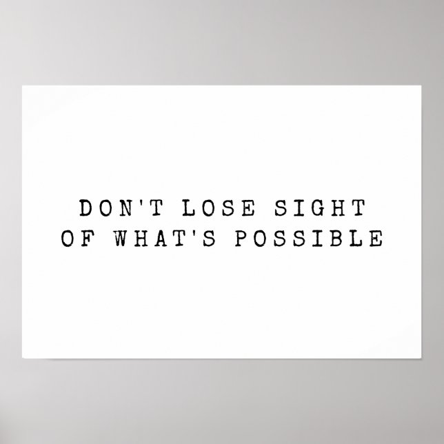 What's Possible White Black Encouragement Quote Poster (Front)