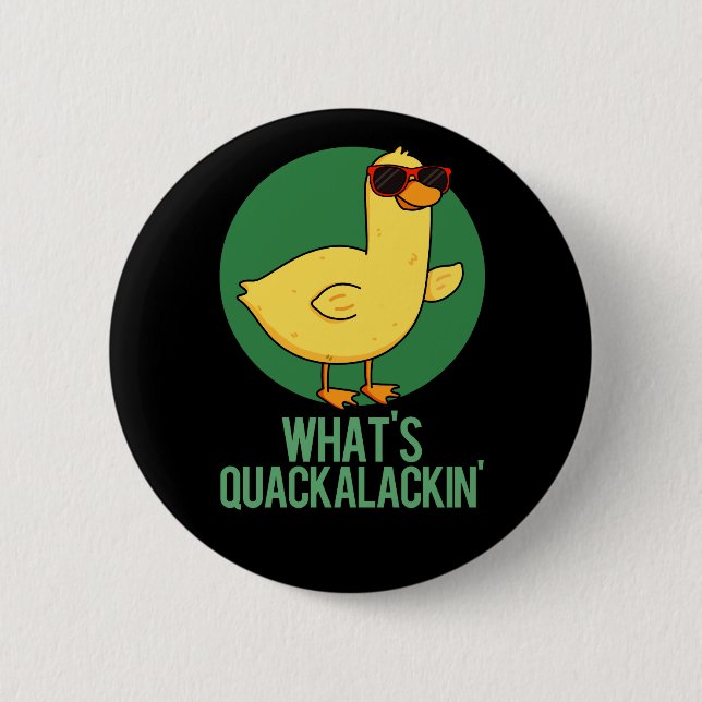 What's Quackalackin Funny Duck Pun  2 Inch Round Button (Front)