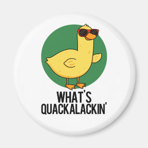 What's Quackalackin Funny Duck Pun Magnet