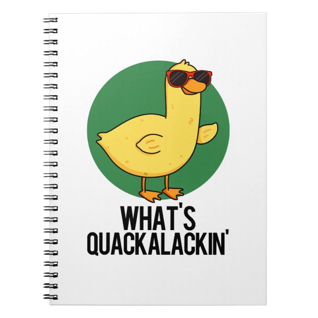 What's Quackalackin Funny Duck Pun  Notebook (Front)