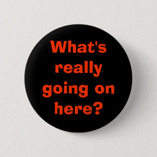 What's really going on here? 2 inch round button