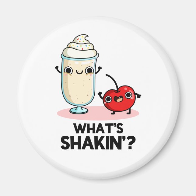 What's Shakin Funny Cherry Milkshake Pun  Magnet (Front)