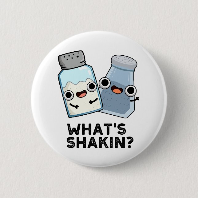 What's Shakin Funny Salt And Pepper Shaker Pun  2 Inch Round Button (Front)