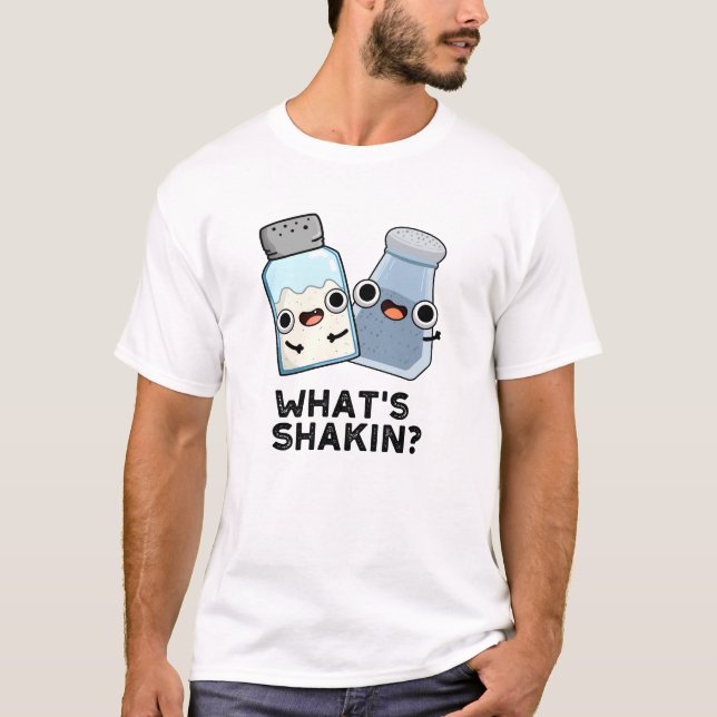 What's Shakin Funny Salt And Pepper Shaker Pun  T-Shirt (Front)