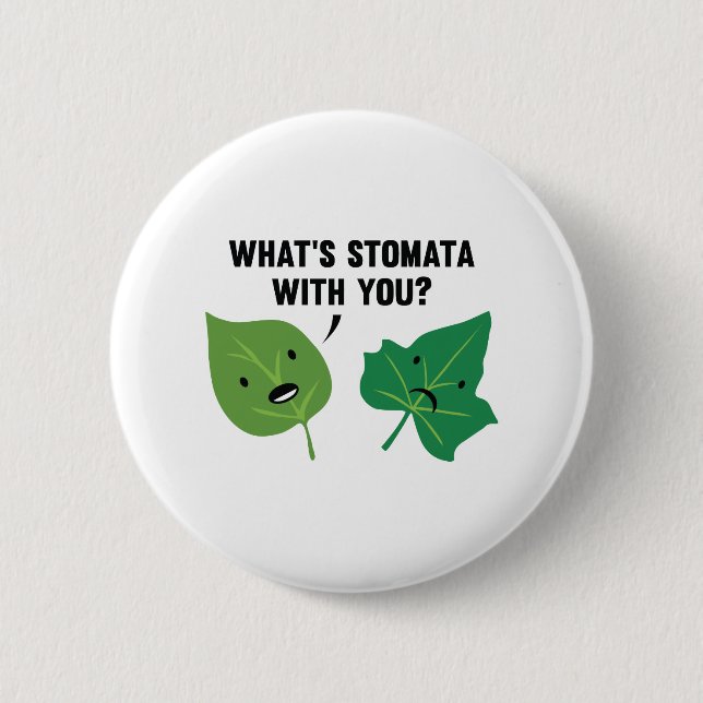 What's Stomata With You? 2 Inch Round Button (Front)