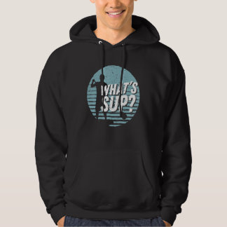 Whats Sup Cool Sup Paddling Stand Up Paddling Hoodie