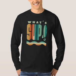 What's SUP Surfing Stand Up Paddle Surf Vintage Su T-Shirt
