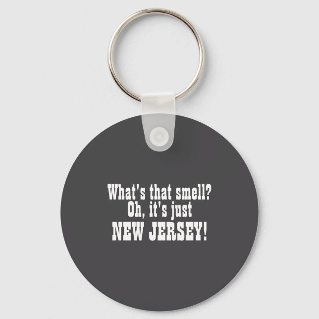 Whats That Smell Oh Its Just New Jersey  Keychain (Front)