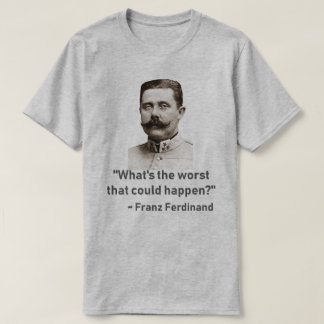 what's the worst... T-Shirt