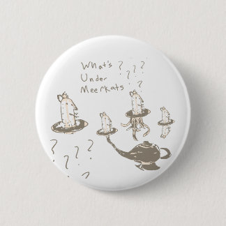 Whats Under Meerkats 2 Inch Round Button