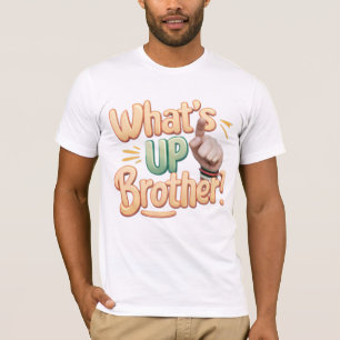 what's up brother funny saying (A) T-Shirt