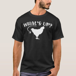 Whats Up Chicken Butt Chicken Lover Men Women Funn T-Shirt