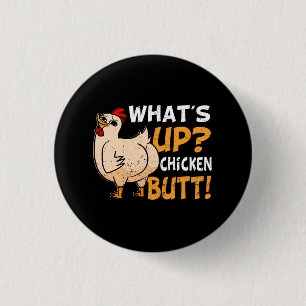 What's Up Chicken Butt Funny Chicken Joke Chicken 1 Inch Round Button