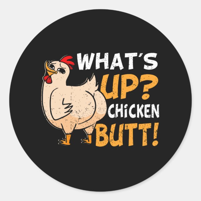 What's Up Chicken Butt Funny Chicken Joke Chicken  Classic Round Sticker (Front)