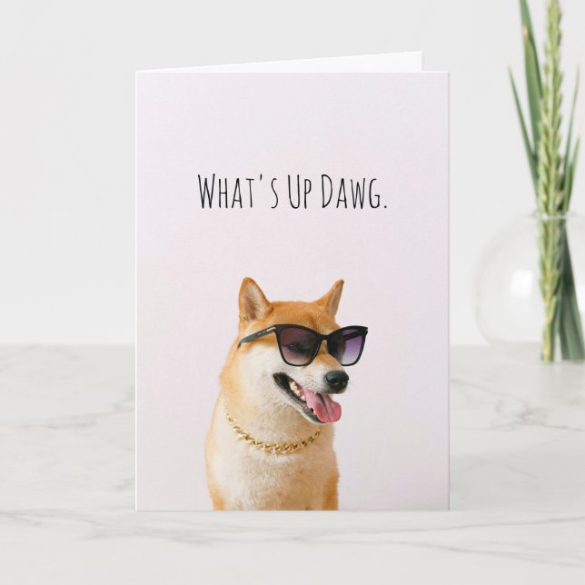 What's Up Dawg Dog Funny Thinking of You Friend Card (Front)