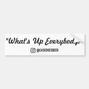 "What's Up Everybody" Bumper Sticker