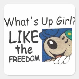 What's Up Girl? Like the Freedom,cute dog Square Sticker