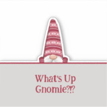 What's Up Gnomie Custom Text Holiday 
