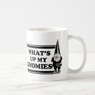 What's Up My Gnomies Coffee Mug