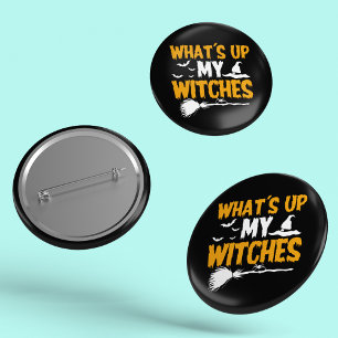 What's Up My Witches Halloween 2 Inch Round Button