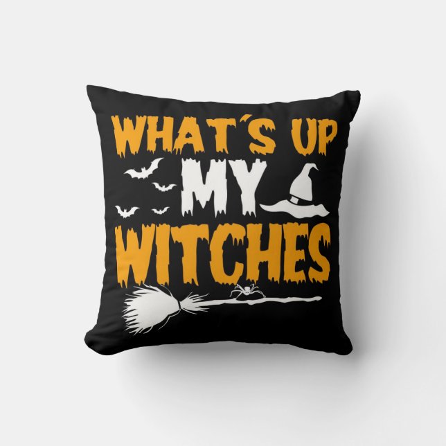 What's Up My Witches Throw Pillow (Front)