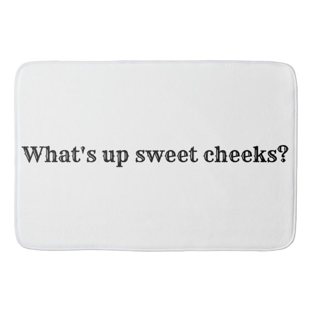 What's up sweet cheeks? bath mat (Front)