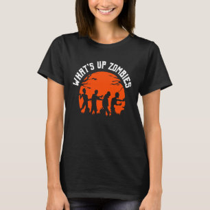 What's Up Zombies Trick or Treat Halloween T-Shirt
