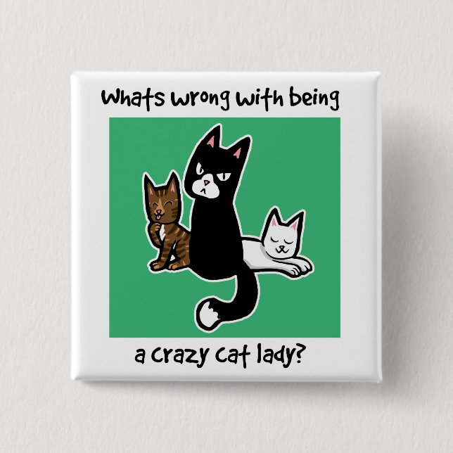 Whats wrong with being a crazy cat lady 2 inch square button (Front)