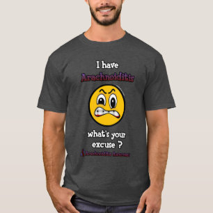 What's Your Excuse...Arachnoiditis T-Shirt