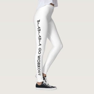 What's your excuse? Blablabla... Go Workout Leggings