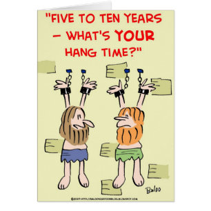 What's your hang time? prisoners