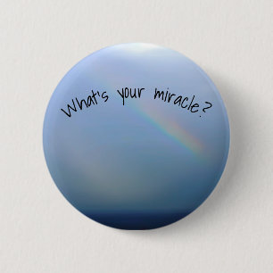 What's Your Miracle? 2 Inch Round Button