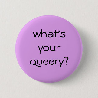 What's your queery? button