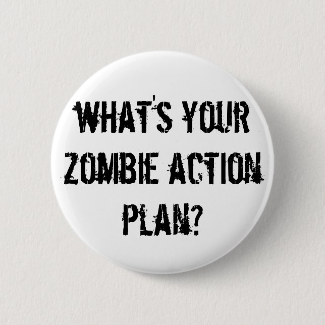 what's your zombie action plan? 2 inch round button (Front)