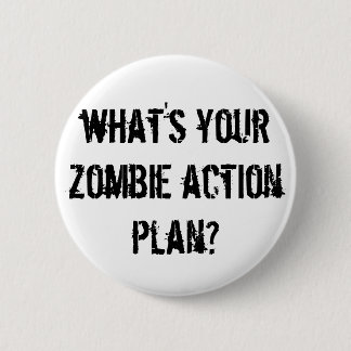 what's your zombie action plan? 2 inch round button