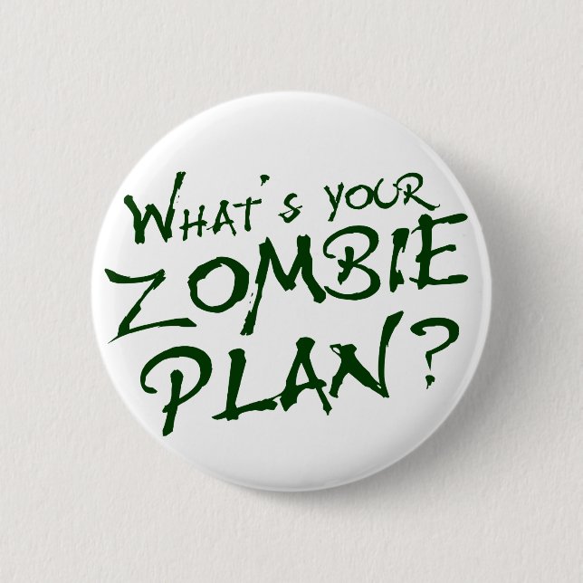 What's Your Zombie Plan? 2 Inch Round Button (Front)