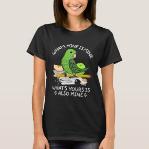 What's Yours Is Mine Parrot I Green Parrotlet T-Shirt